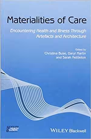 [PDF] دانلود کتاب Materialities Of Care - Encountering Health And Illness Through Artefacts And Architecture, 2018