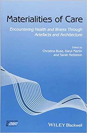 [PDF] دانلود کتاب Materialities Of Care - Encountering Health And Illness Through Artefacts And Architecture, 2018