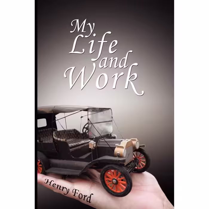 کتاب زبان اصلی My Life and Work  An Autobiography of Henry Ford اثر Henry Ford