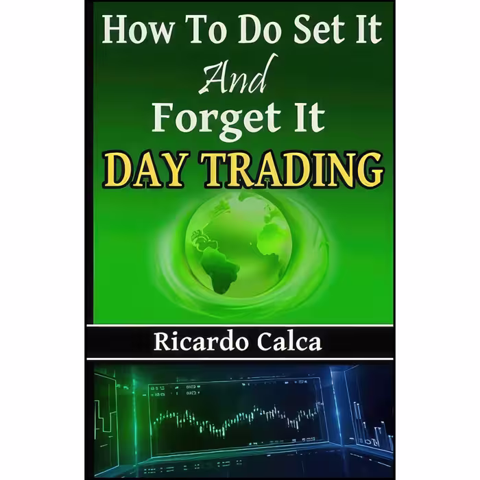 کتاب زبان اصلی How to do Set it and Forget it Day Trading اثر Ricardo Calca