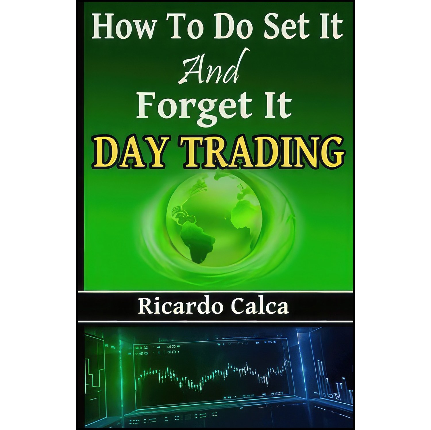 کتاب زبان اصلی How to do Set it and Forget it Day Trading اثر Ricardo Calca