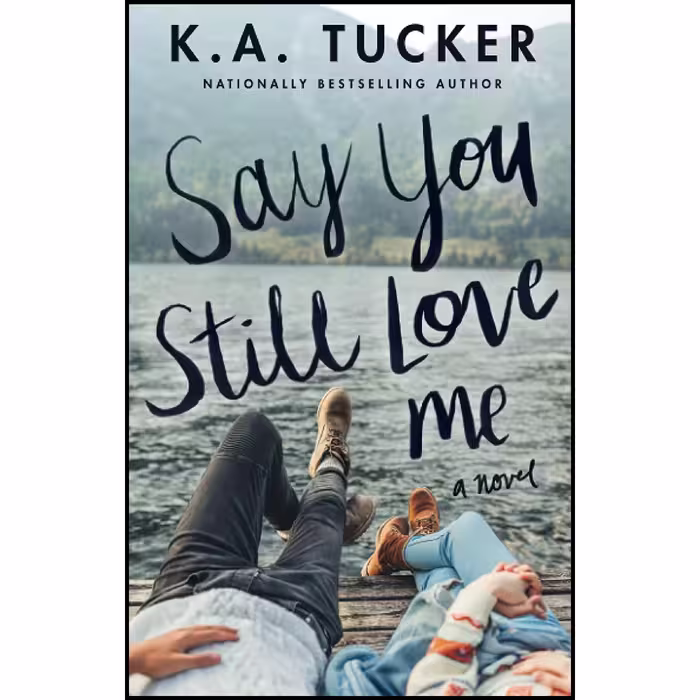 کتاب زبان اصلی Say You Still Love Me اثر KA Tucker انتشارات تازه ها