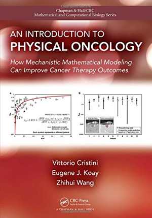 [PDF] دانلود کتاب An Introduction To Physical Oncology - How Mechanistic Mathematical Modeling Can Improve Cancer Therapy Outcomes, 2015