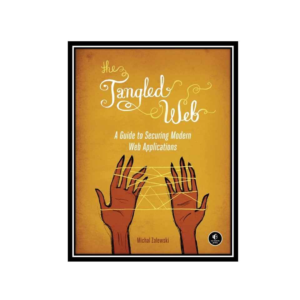 کتاب The Tangled Web A Guide to Securing Modern Web Applications