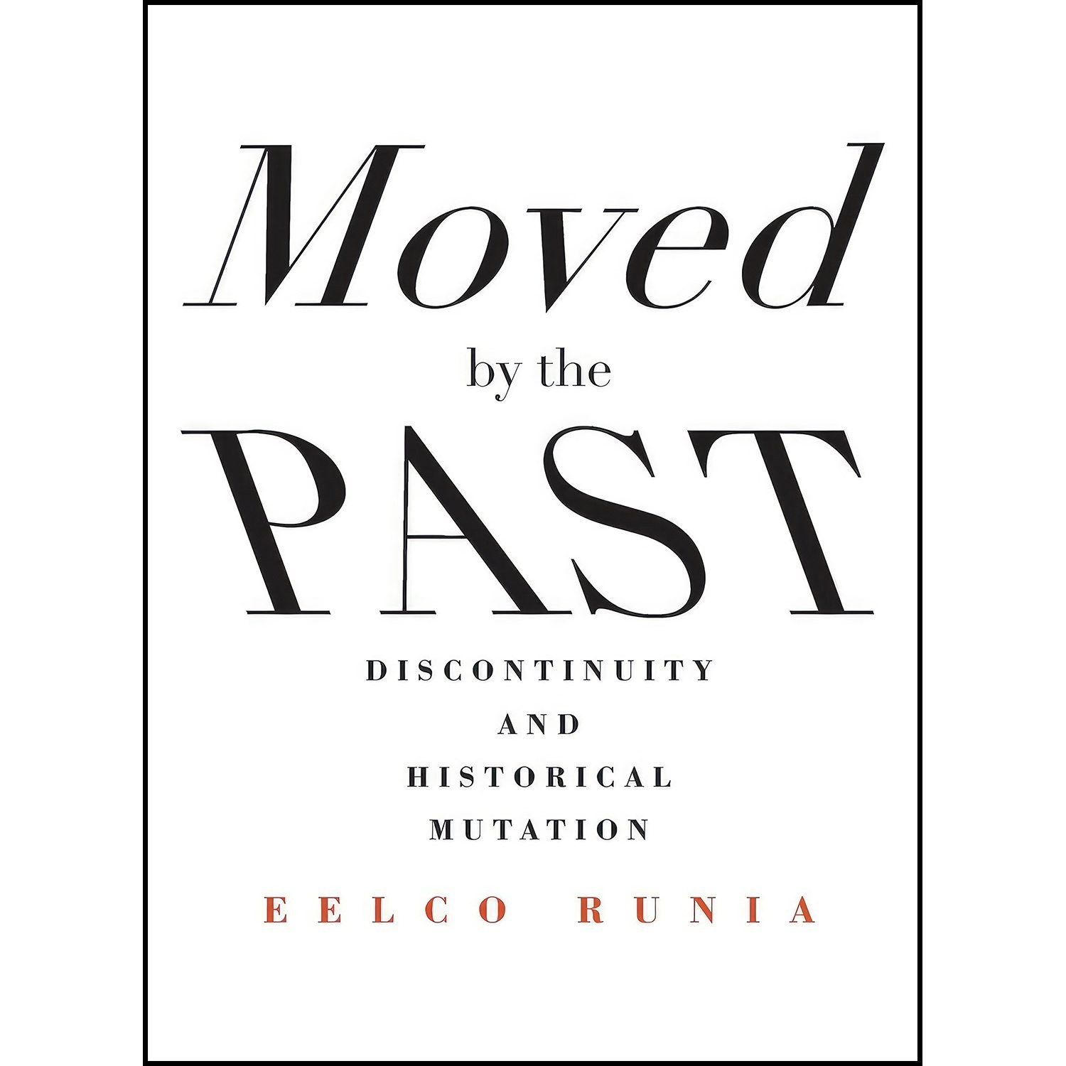 کتاب زبان اصلی Moved by the Past اثر Eelco Runia