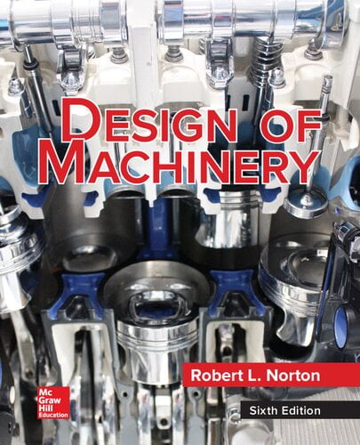  دانلود کتاب Design Of Machinery - An Introduction To The Synthesis And Analysis Of Mechanisms And Machines, 6th ed, 2020 - دانلود کتاب های دانشگاهی
