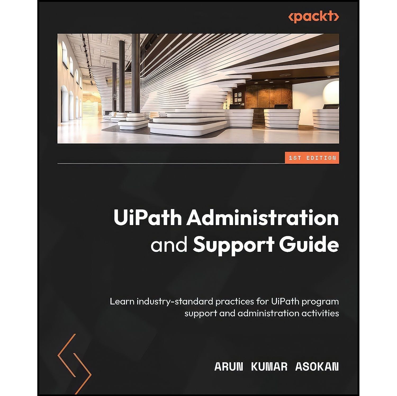 کتاب زبان اصلی UiPath Administration and Support Guide اثر Arun Kumar Asokan