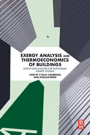 [PDF] دانلود کتاب Exergy Analysis And Thermoeconomics Of Buildings - Design And Analysis For Sustainable Energy Systems, 2019
