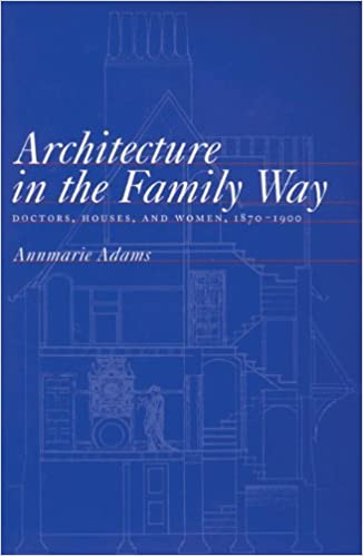  دانلود کتاب Architecture In The Family Way - Doctors, Houses, And Women, 1870-1900, 2001 - دانلود کتاب های دانشگاهی