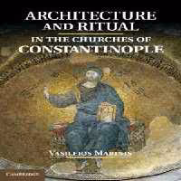 [PDF] دانلود کتاب Architecture And Ritual In The Churches Of Constantinople - Ninth To Fifteenth Centuries, 2014