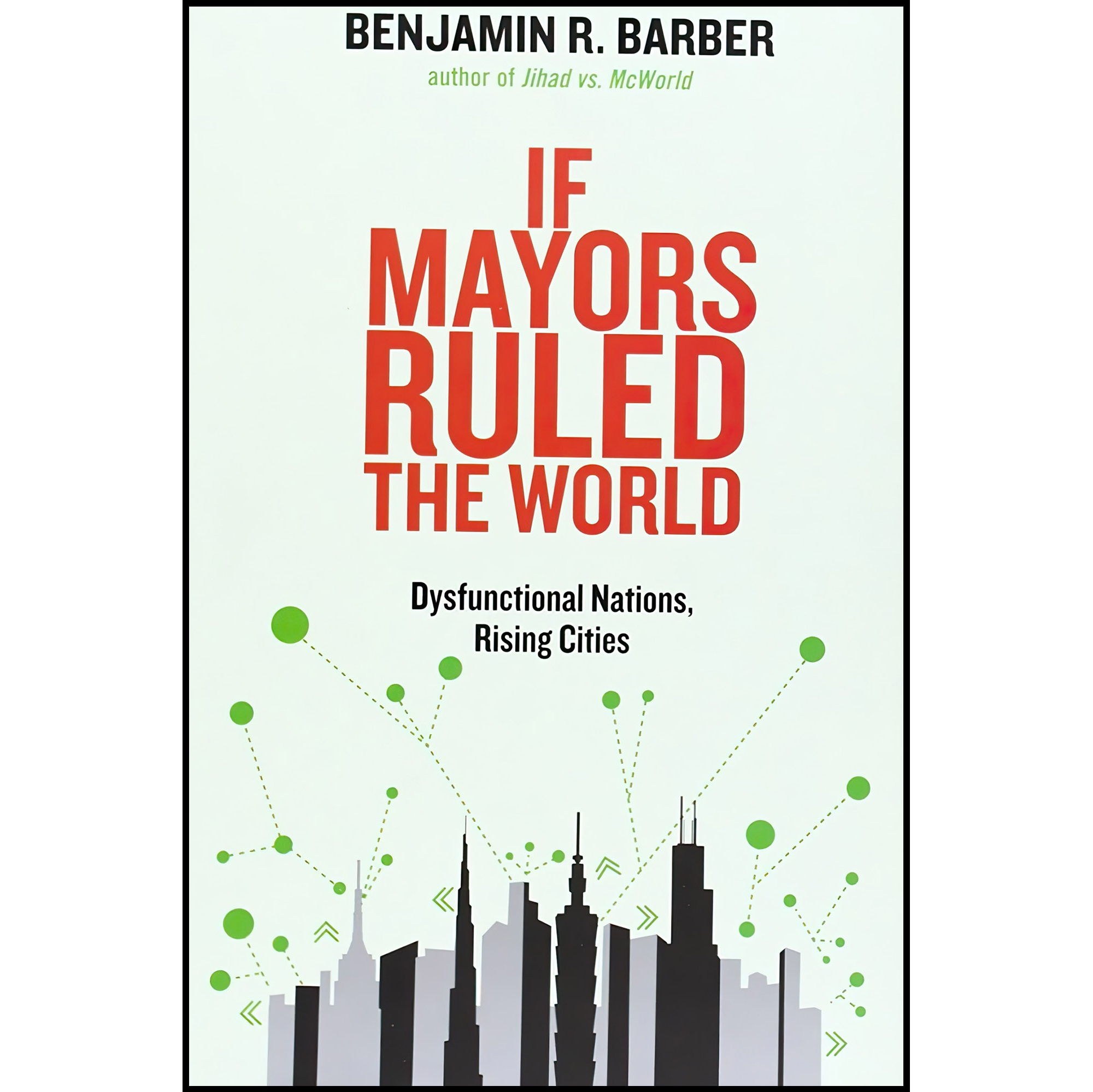 کتاب زبان اصلی If Mayors Ruled the World اثر Benjamin R BarberBenjamin R Barber