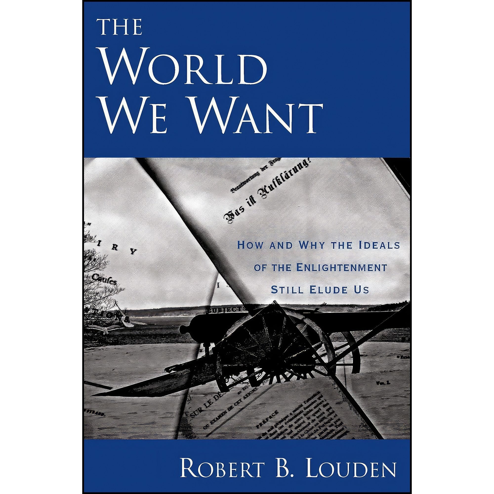 کتاب زبان اصلی The World We Want اثر Robert B Louden