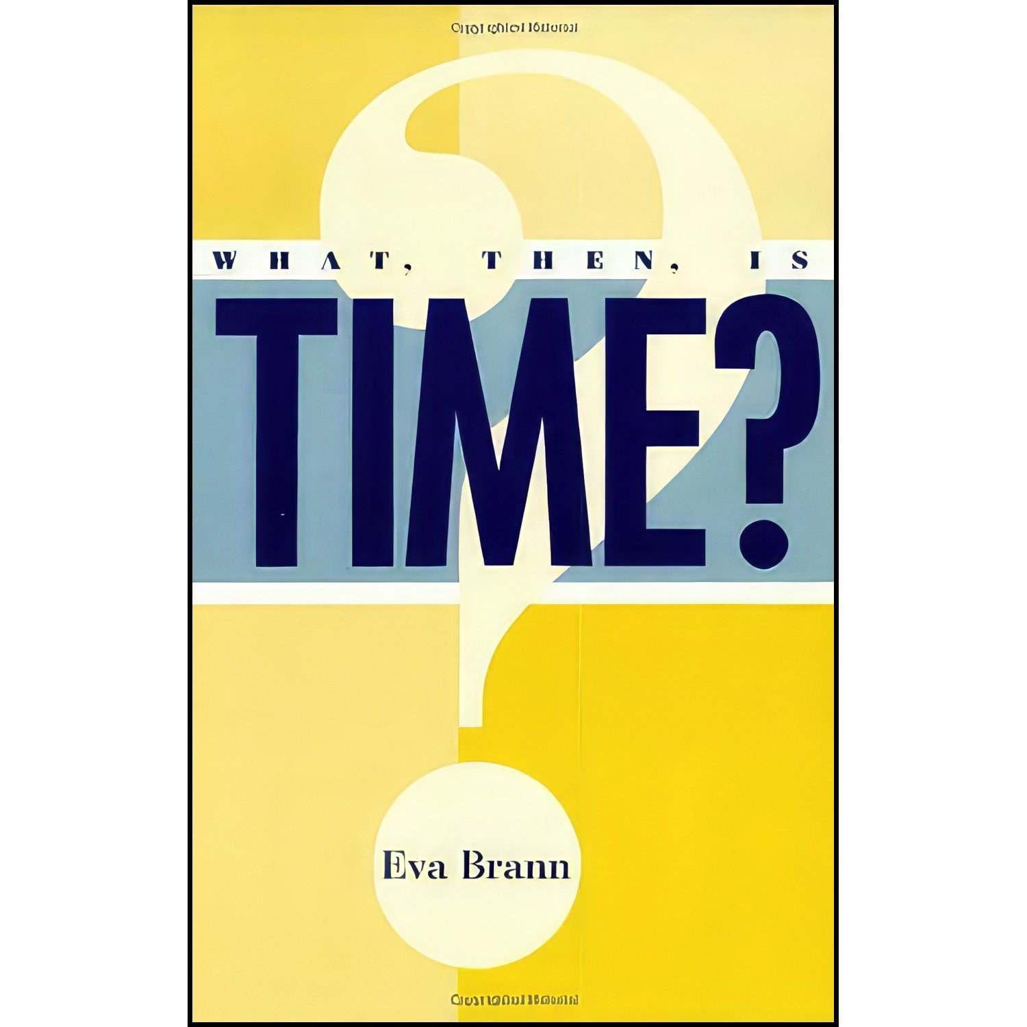 کتاب زبان اصلی What Then Is Time اثر Eva Brann