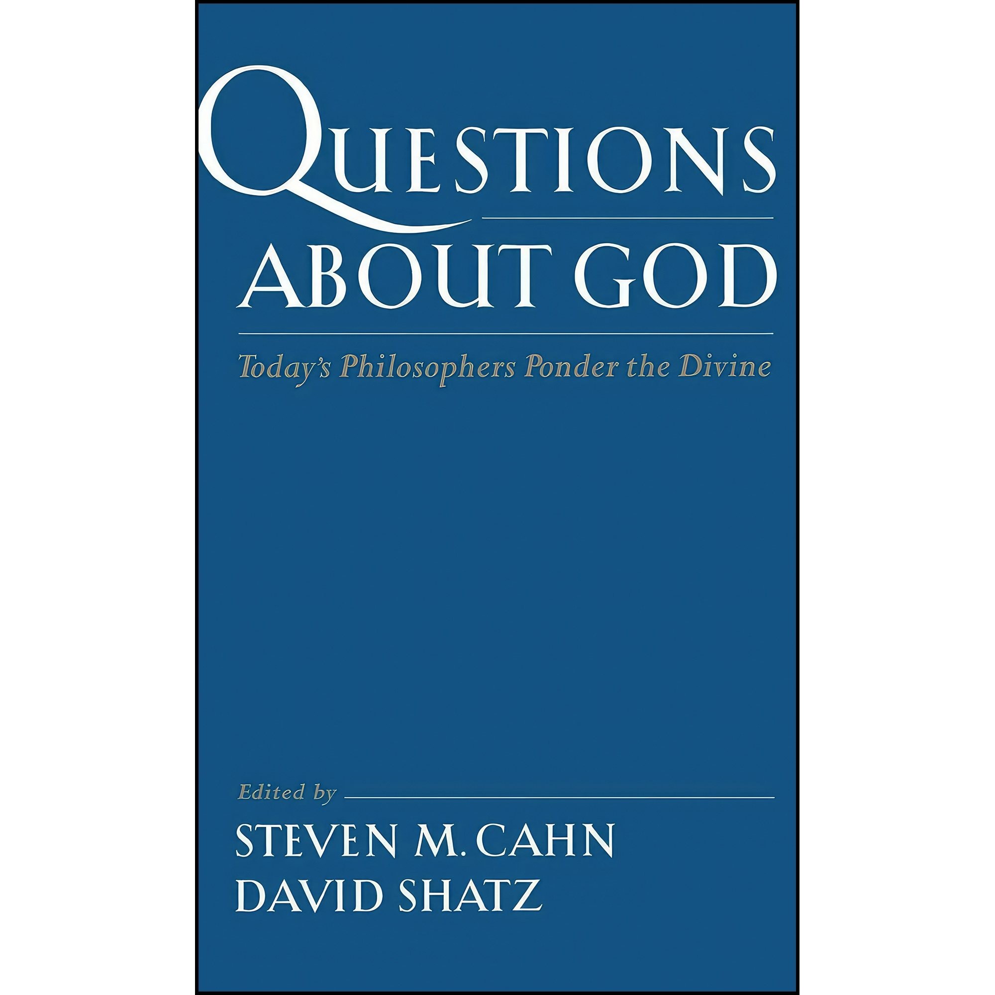 کتاب زبان اصلی Questions About God اثر Steven M Cahn and David Shatz
