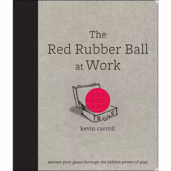 کتاب زبان اصلی The Red Rubber Ball at Work اثر Kevin Carroll