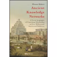 کتاب زبان اصلی Ancient Knowledge Networks اثر Eleanor Robson انتشارات UCL Press