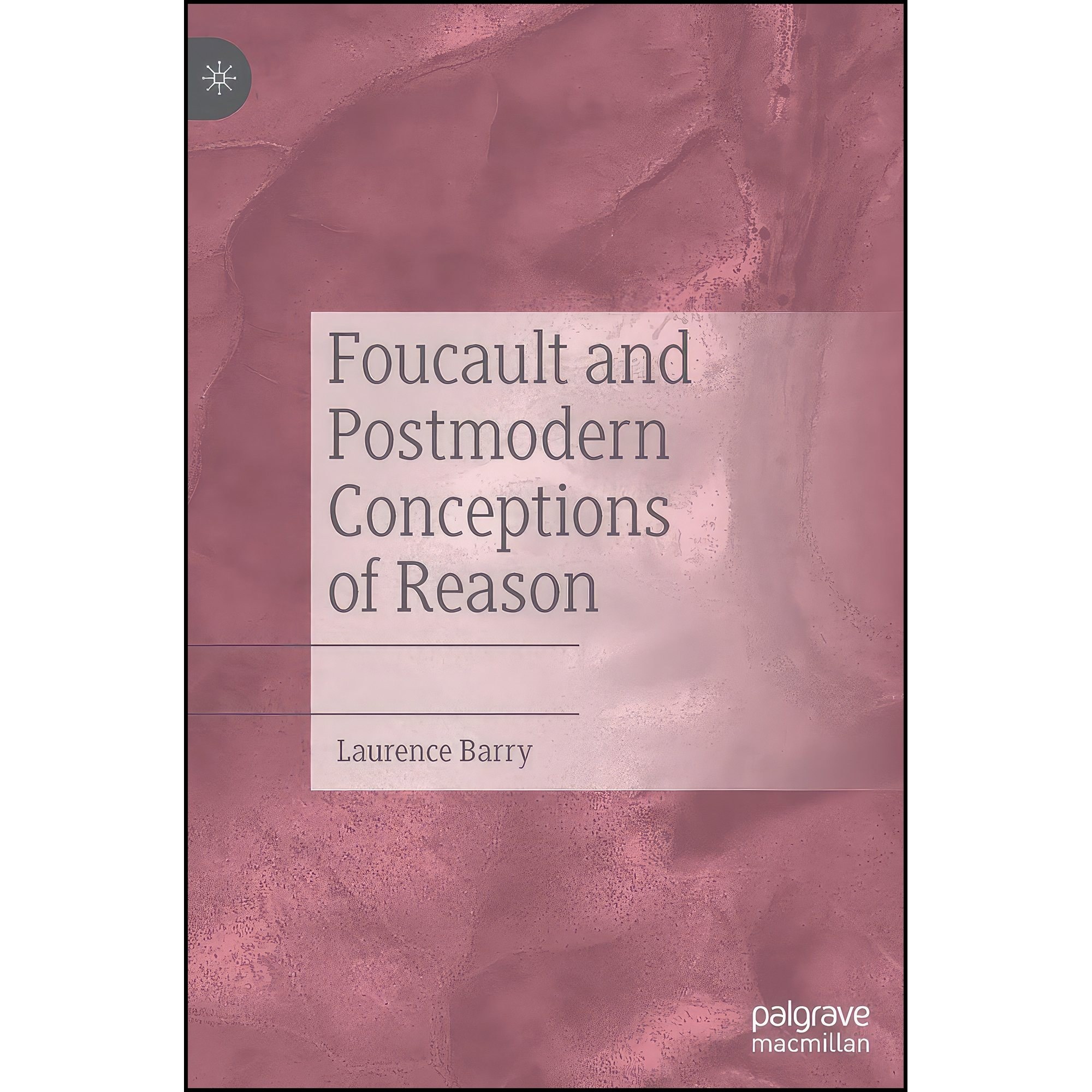 کتاب زبان اصلی Foucault and Postmodern Conceptions of Reason اثر Laurence Barry