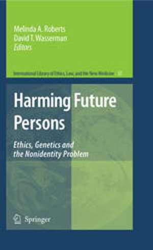 [PDF] دانلود کتاب Harming Future Persons - Ethics, Genetics And The Nonidentity Problem, 2009