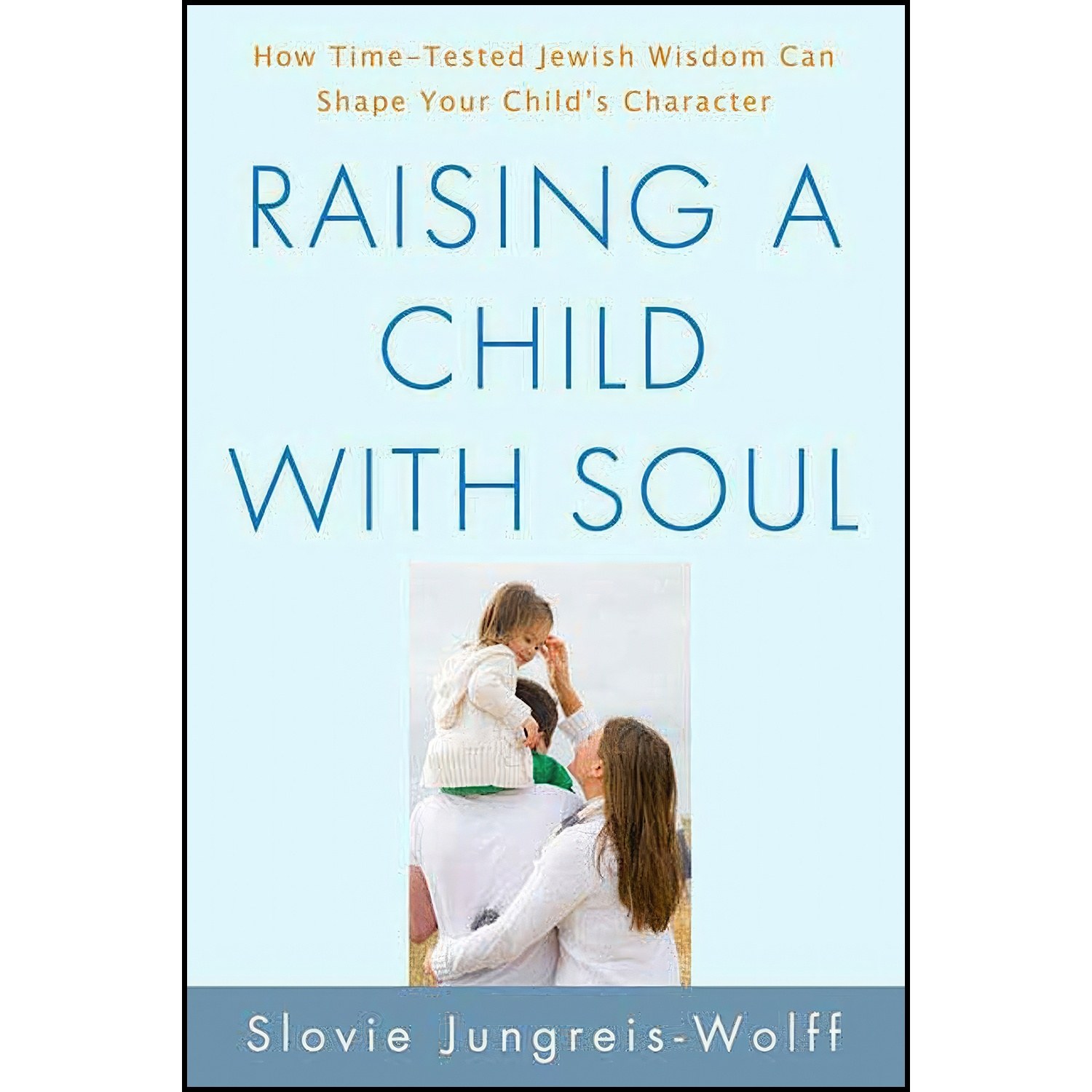 کتاب زبان اصلی Raising a Child with Soul اثر Slovie JungreisWolff