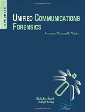 [EPUB] دانلود کتاب Unified Communications Forensics - Anatomy Of Common Uc Attacks, 2013