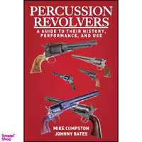 کتاب Percussion Revolvers اثر Mike Cumpston and Johnny Bates انتشارات Skyhorse