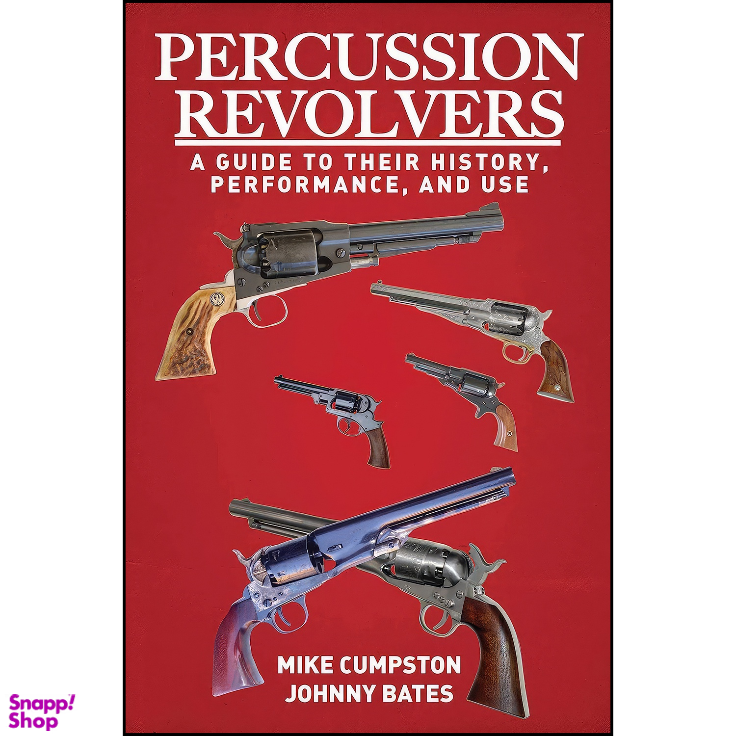 کتاب Percussion Revolvers اثر Mike Cumpston and Johnny Bates انتشارات Skyhorse