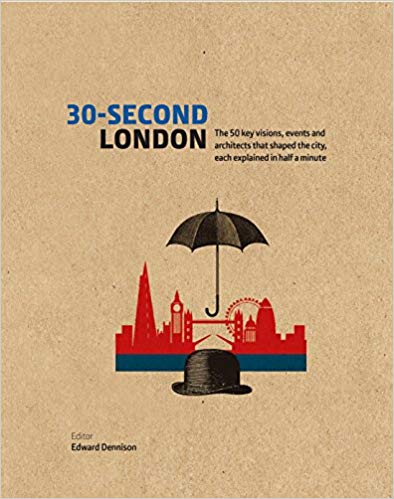 󾕇 دانلود کتاب 30-Second London - The 50 Key Visions, Events And Architects That Shaped The City, Each Explained In Half A Minute, 2017 - دانلود کتاب های دانشگاهی