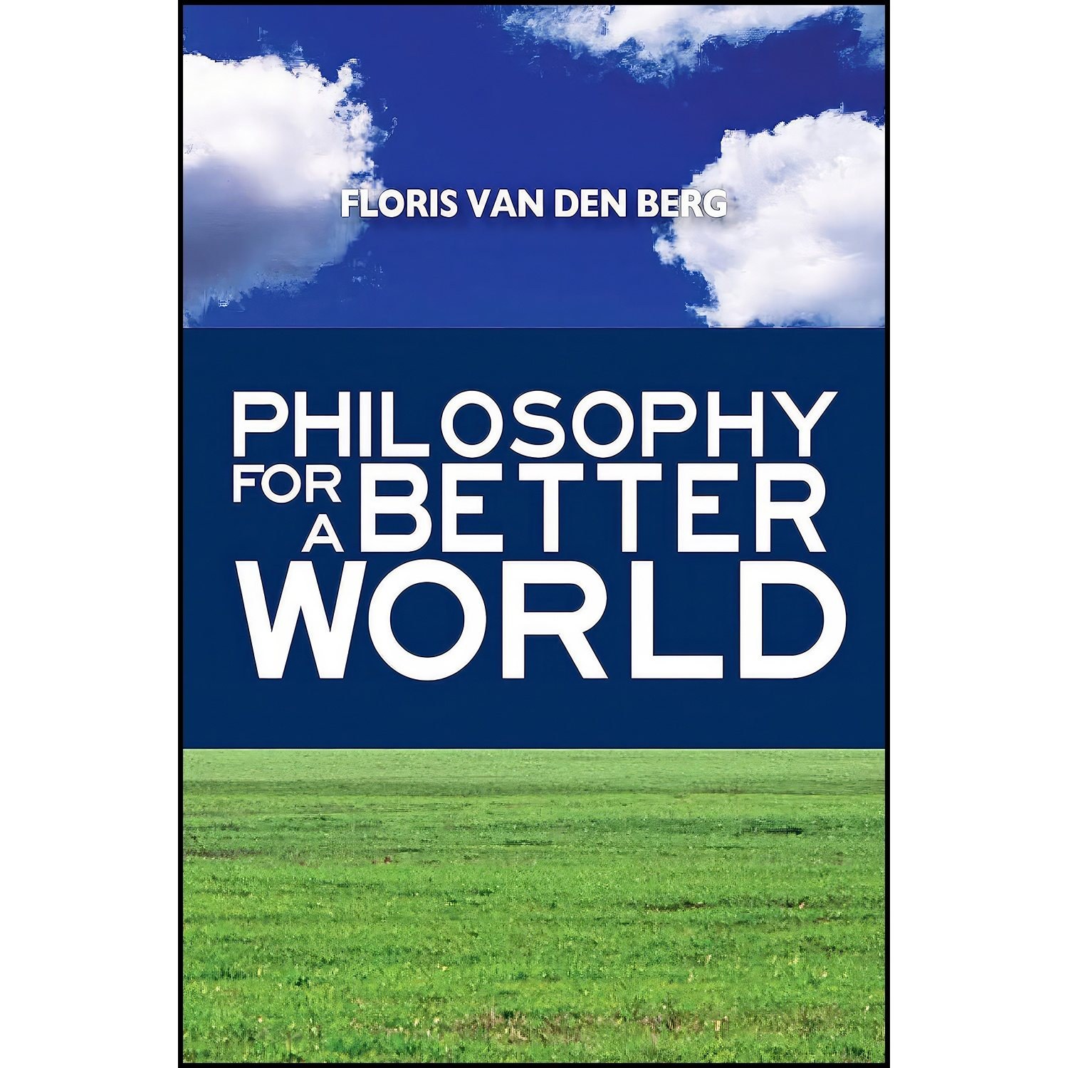 کتاب زبان اصلی Philosophy for a Better World اثر Floris van den Berg