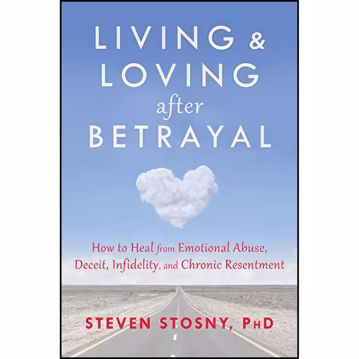 کتاب زبان اصلی Living and Loving after Betrayal اثر Steven Stosny