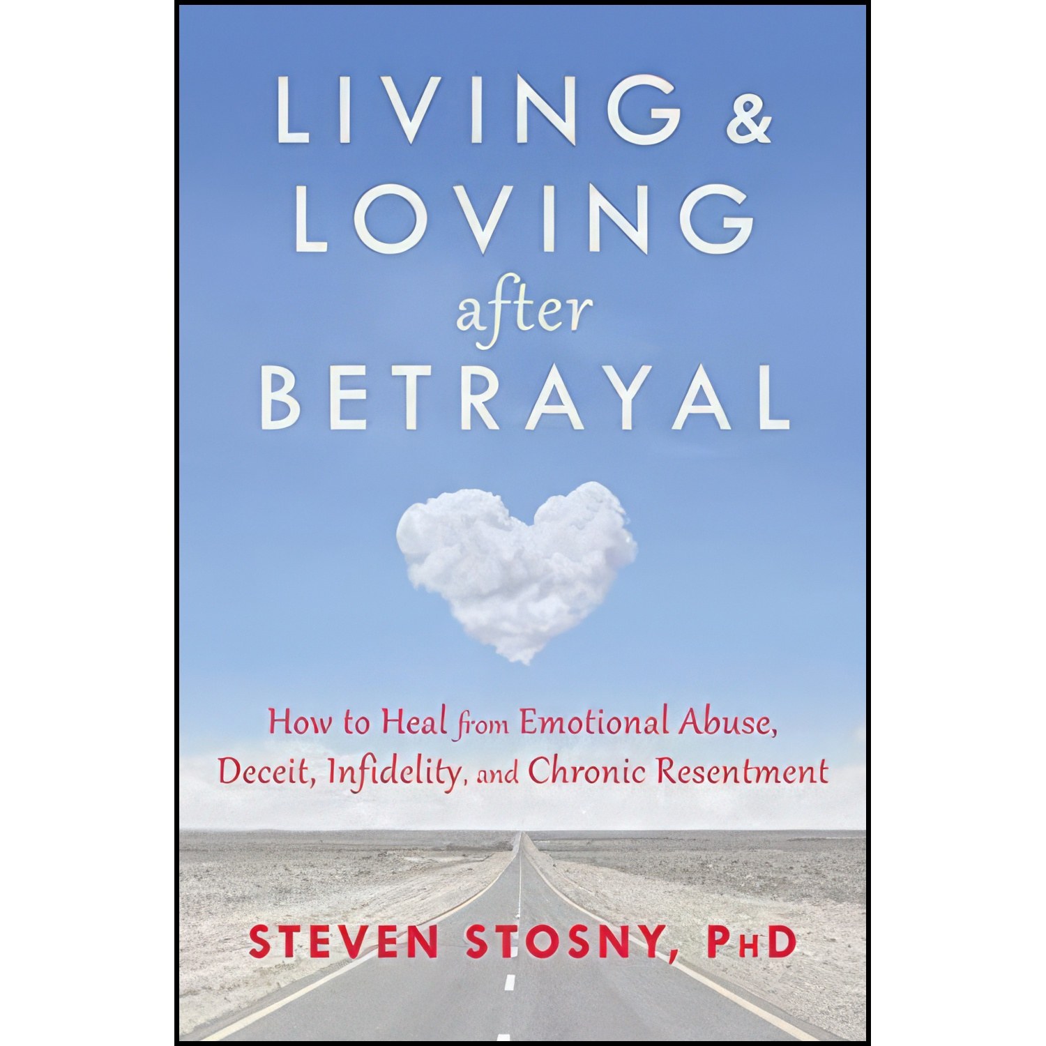 کتاب زبان اصلی Living and Loving after Betrayal اثر Steven Stosny