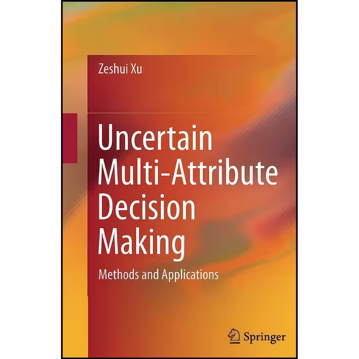 کتاب زبان اصلی Uncertain MultiAttribute Decision Making اثر Zeshui Xu