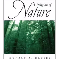 کتاب زبان اصلی A Religion of Nature اثر Donald A Crosby انتشارات SUNY Press