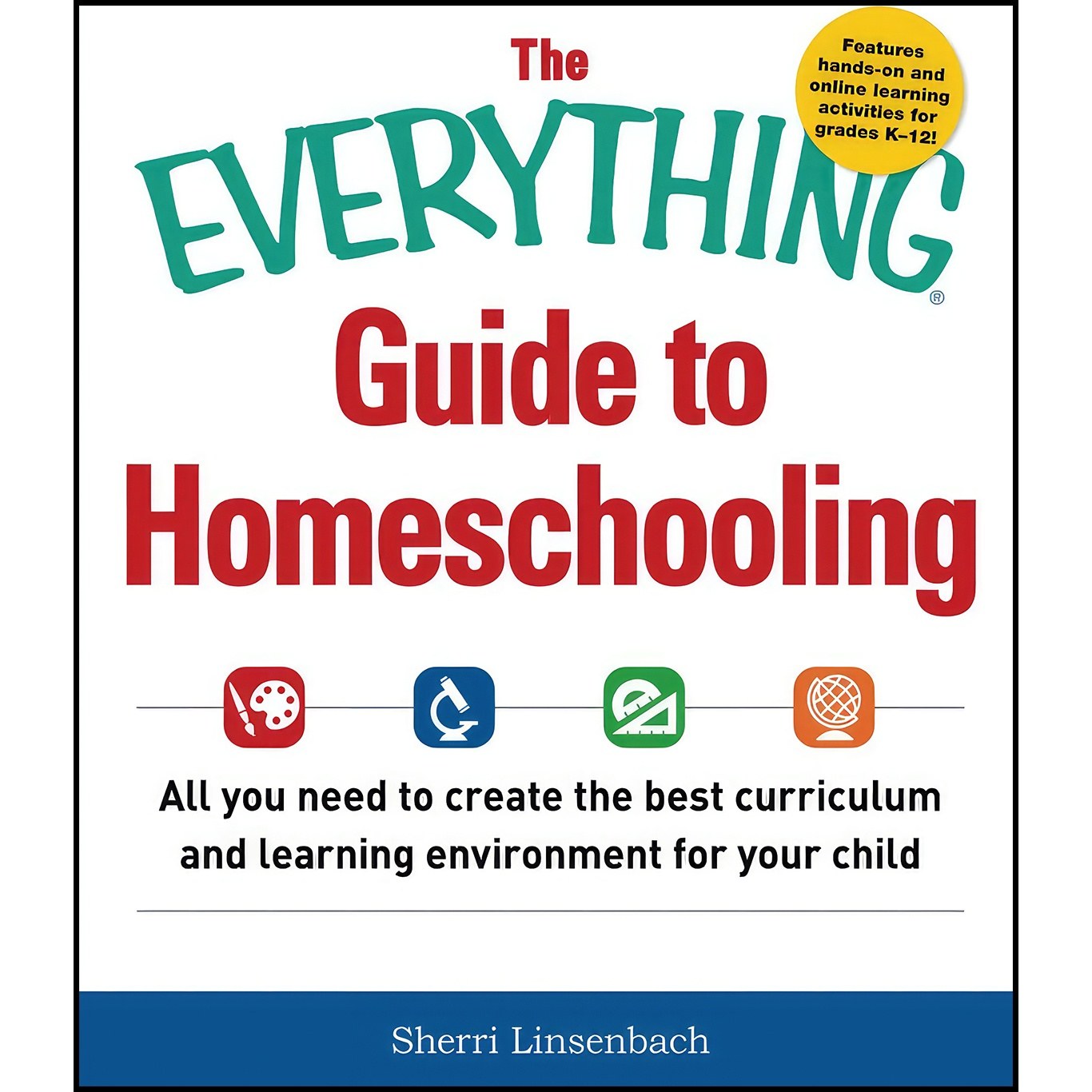 کتاب زبان اصلی The Everything Guide To Homeschooling اثر Sherri Linsenbach