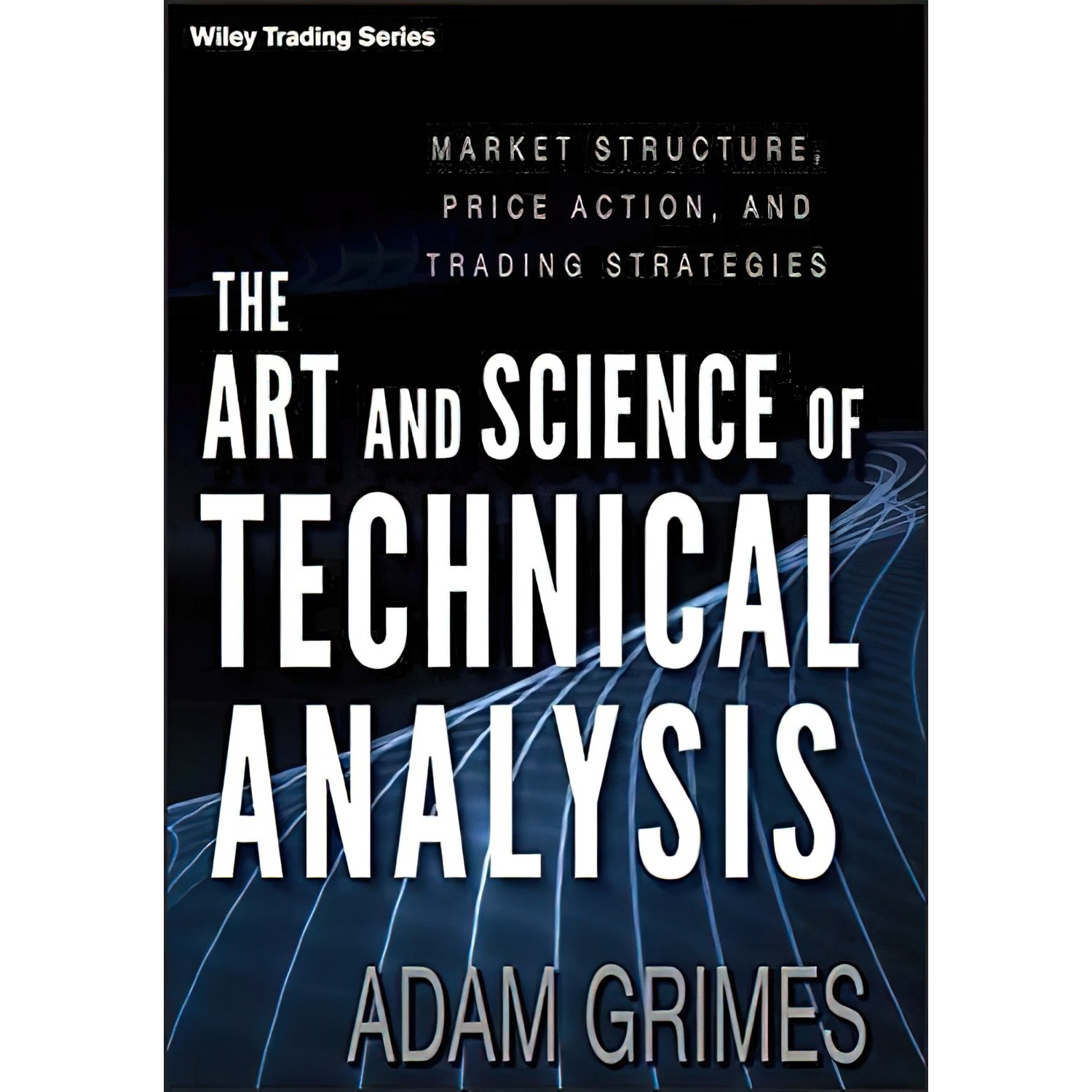 کتاب زبان اصلی The Art and Science of Technical Analysis اثر Adam Grimes