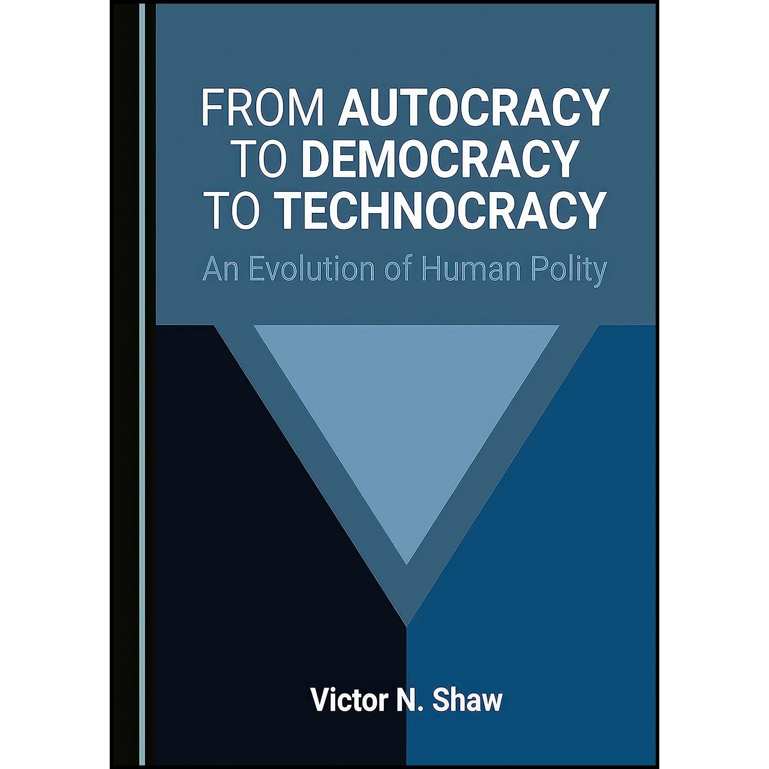 کتاب زبان اصلی From Autocracy to Democracy to Technocracy اثر Victor N Shaw