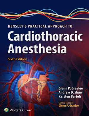 [PDF] دانلود کتاب Hensley’S Practical Approach To Cardiothoracic Anesthesia, 6th ed, 2018