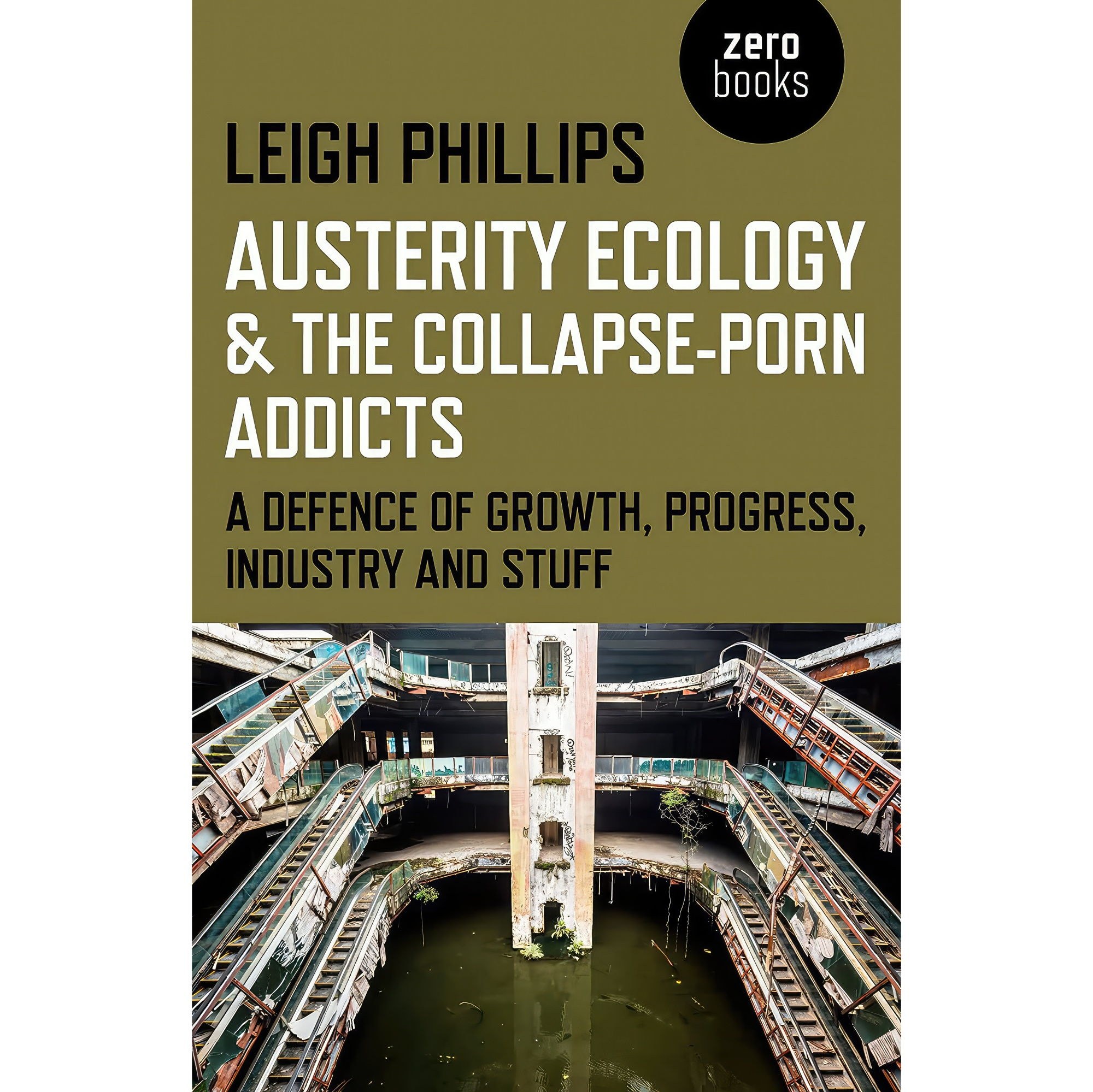 کتاب زبان اصلی Austerity Ecology    the CollapsePorn Addicts اثر Leigh Phillips