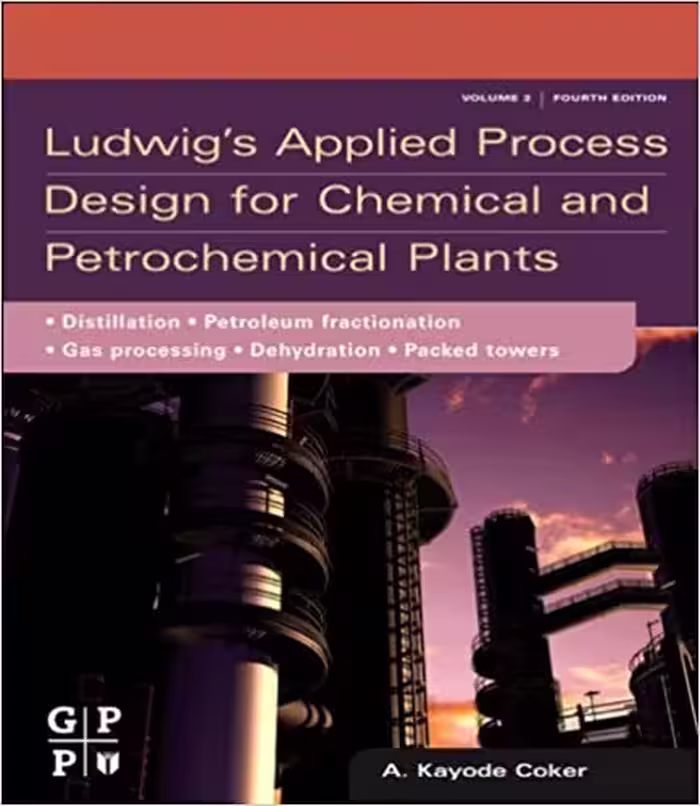 󾕇 دانلود کتاب Ludwig'S Applied Process Design For Chemical And Petrochemical Plants - Volume 2, 4th ed, 2010 - دانلود کتاب های دانشگاهی