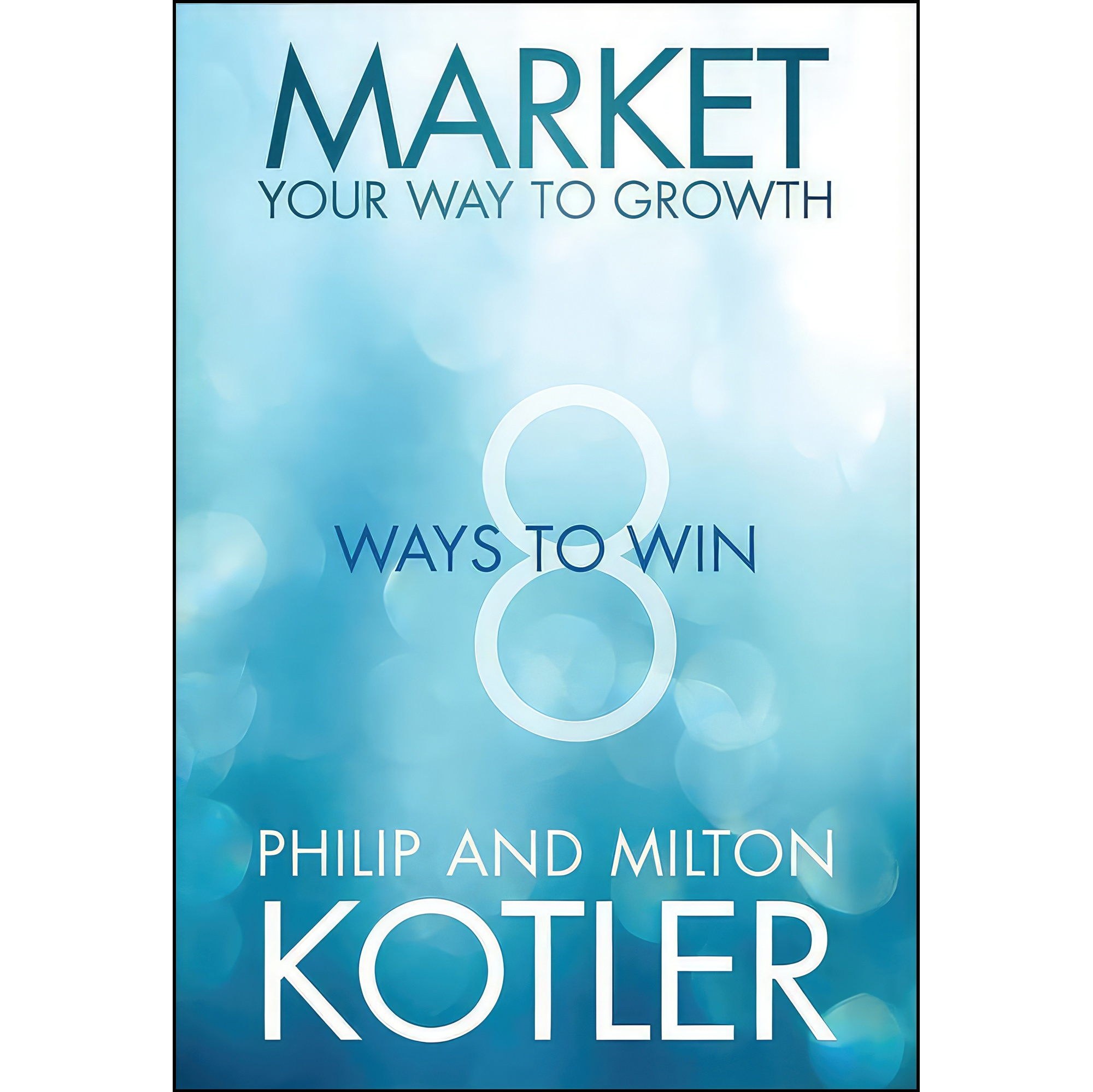کتاب زبان اصلی Market Your Way to Growth اثر Philip Kotler and Milton Kotler