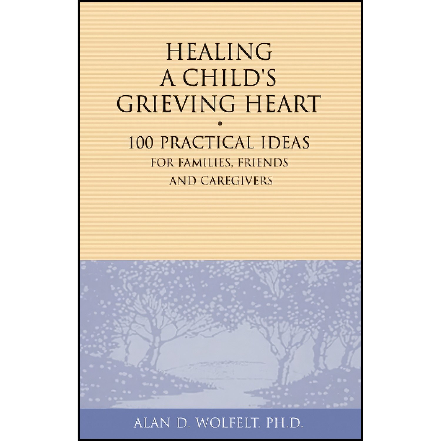 کتاب زبان اصلی Healing a Childs Grieving Heart اثر Alan Wolfelt
