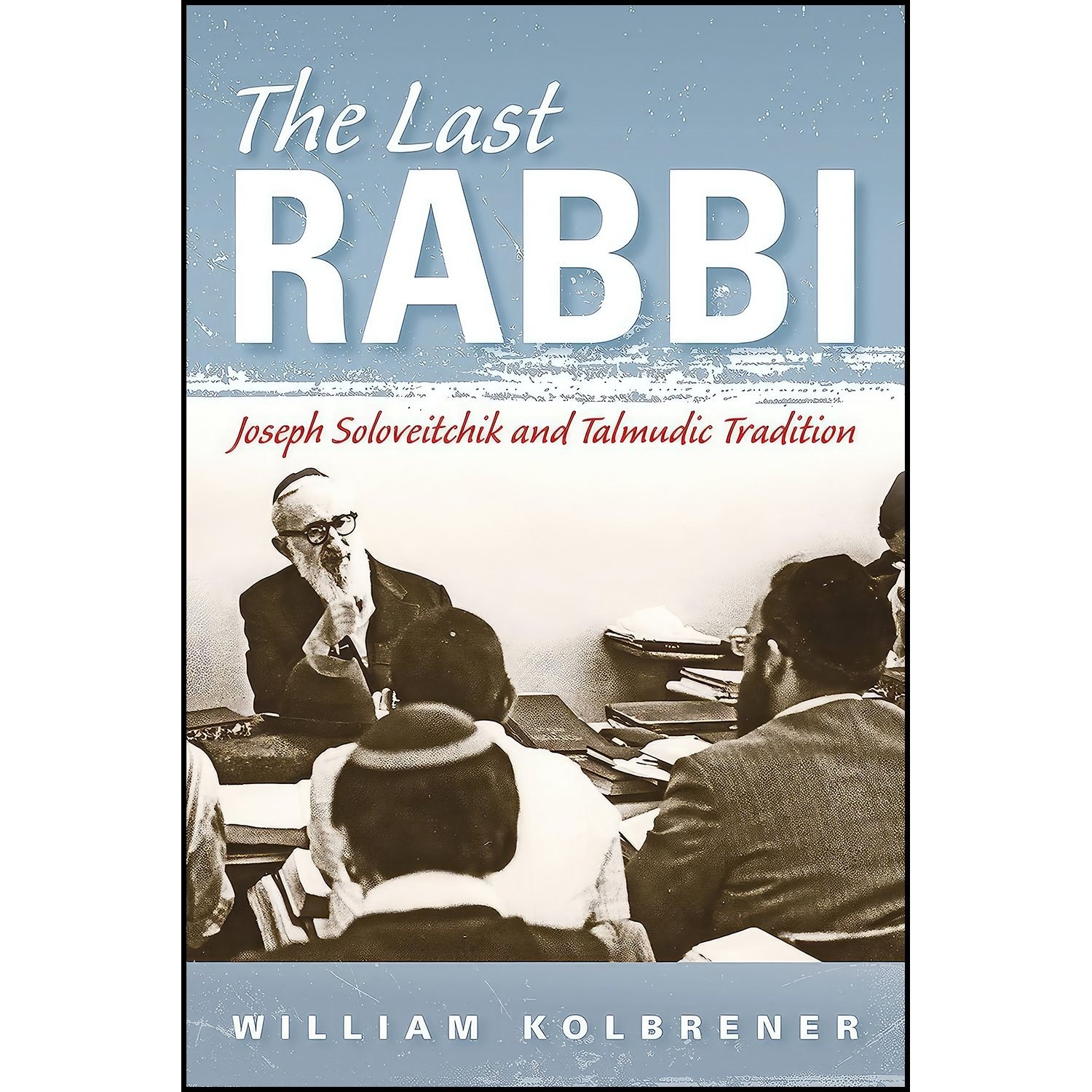 کتاب زبان اصلی The Last Rabbi اثر William Kolbrener