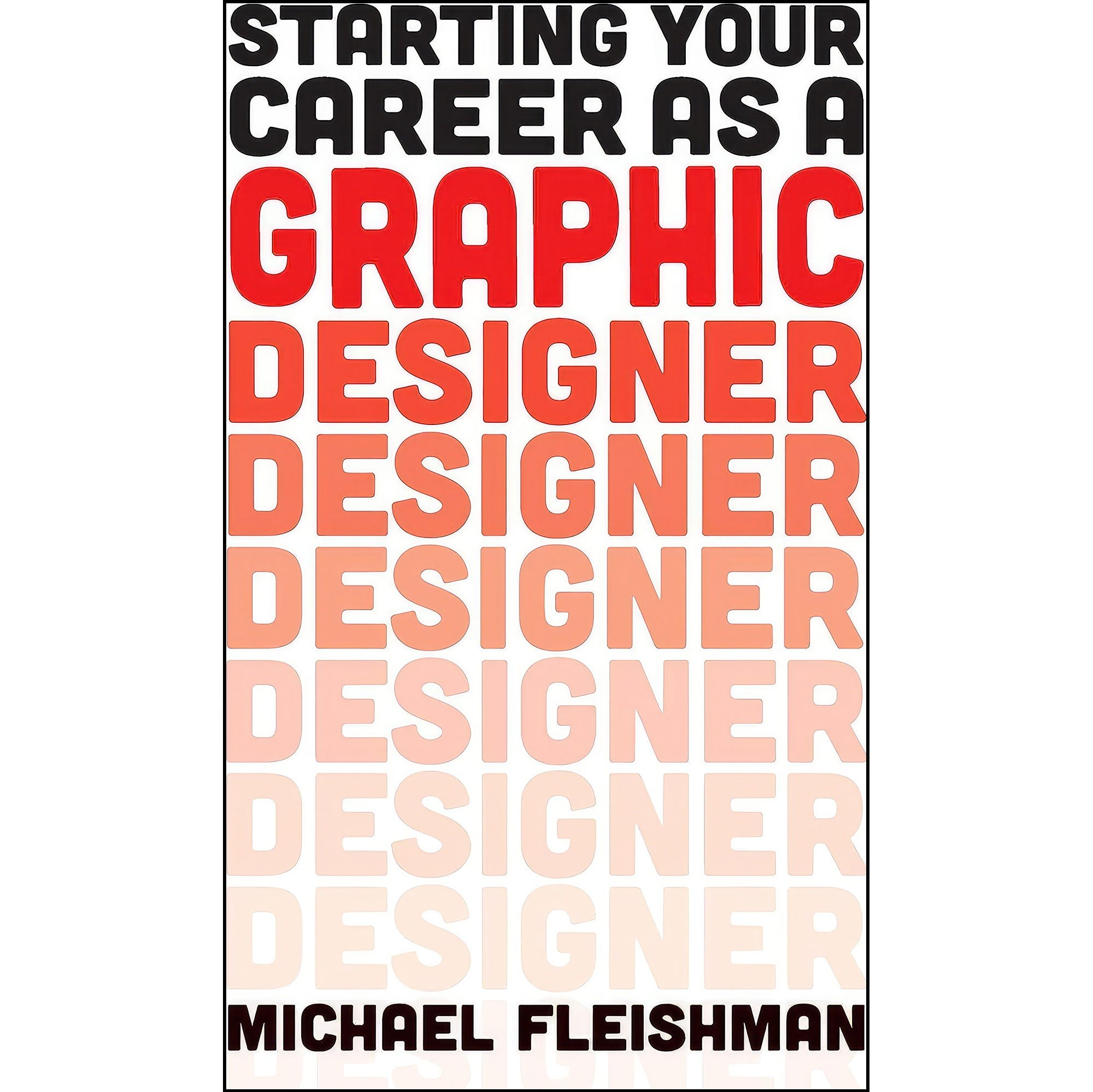 کتاب زبان اصلی Starting Your Career as a Graphic Designer اثر Michael Fleishman
