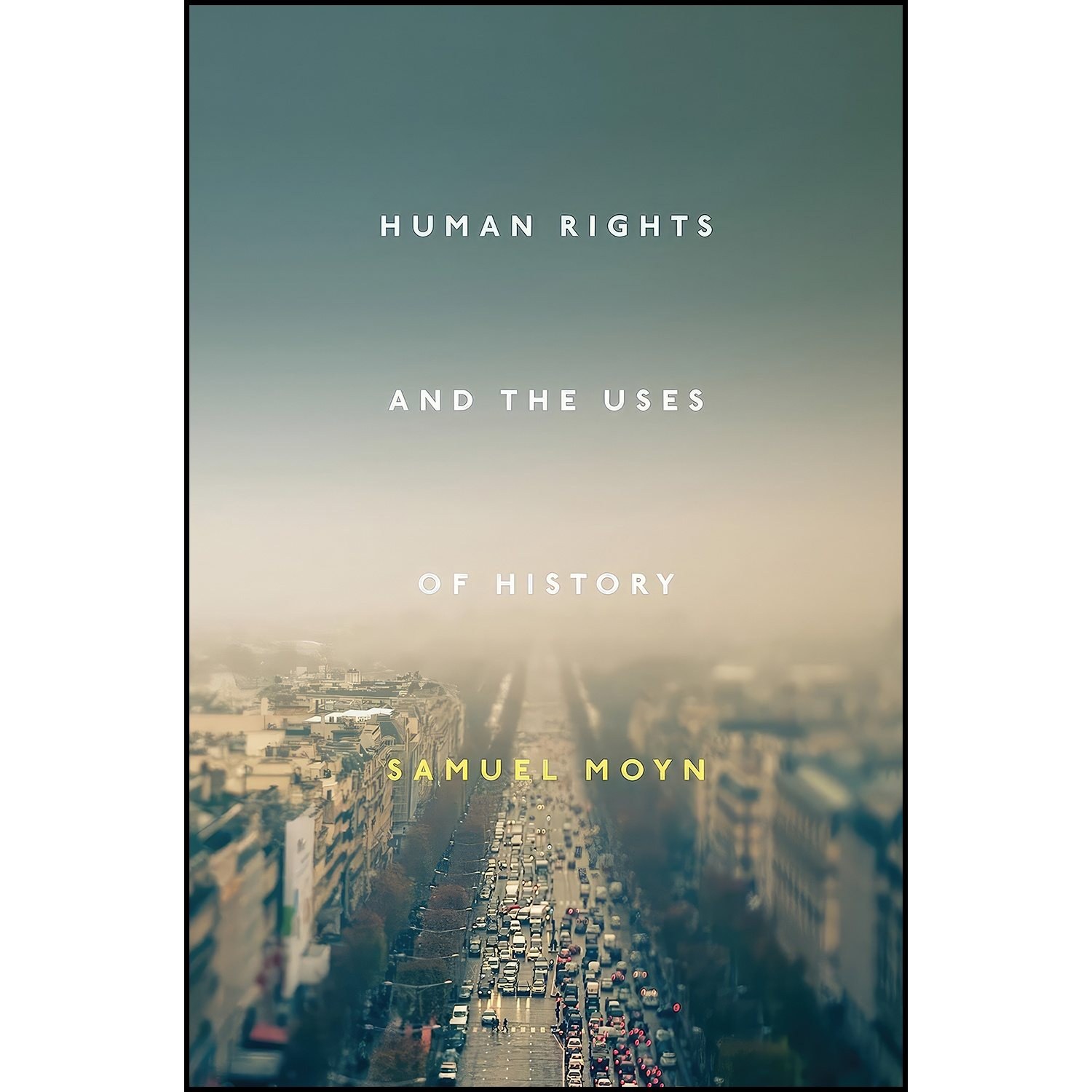 کتاب زبان اصلی Human Rights and the Uses of History اثر Samuel Moyn
