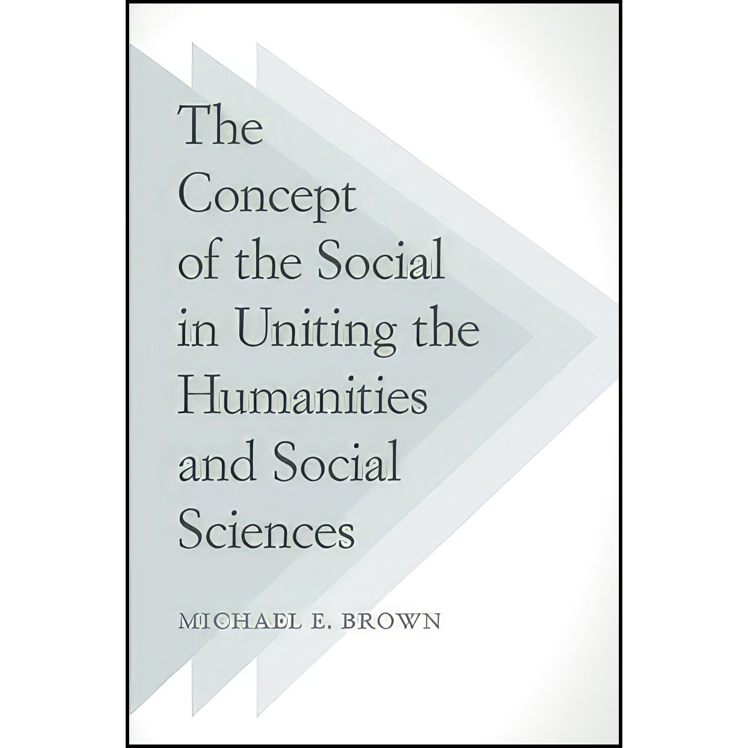 کتاب زبان اصلی The Concept of the Social in Uniting the Humanities and Social Sc