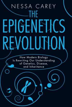 [PDF] دانلود کتاب The Epigenetics Revolution - How Modern Biology Is Rewriting Our Understanding Of Genetics, Disease, And Inheritance, 2013