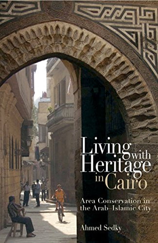  دانلود کتاب Living With Heritage In Cairo - Area Conservation In The Arab-Islamic City, 2009 - دانلود کتاب های دانشگاهی