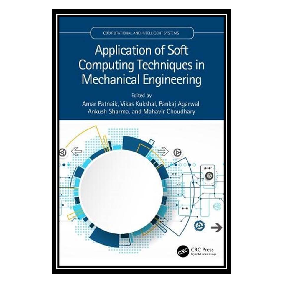کتاب Application of Soft Computing Techniques in Mechanical Engineering