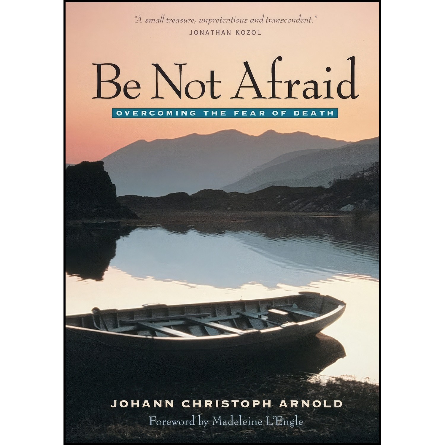 کتاب زبان اصلی Be Not Afraid اثر Johann Christoph Arnold and Madeleine LEngle