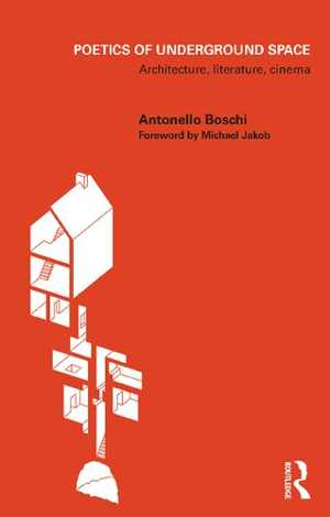 [PDF] دانلود کتاب Poetics Of Underground Space - Architecture, Literature, Cinema, 2021