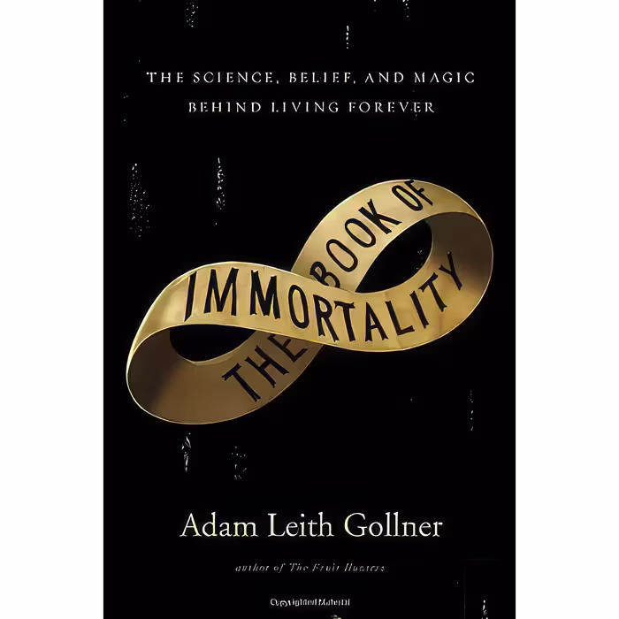 کتاب زبان اصلی The Book of Immortality اثر Adam Leith Gollner